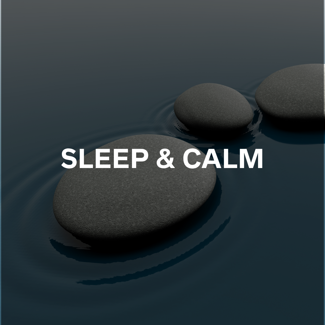 SLEEP & CALM
